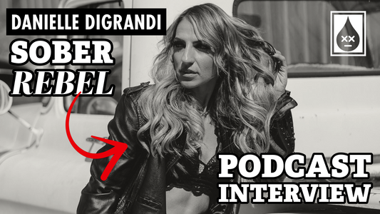 Sober Rebel - Danielle DiGrandi // Ep.7 The Last Drop Podcast